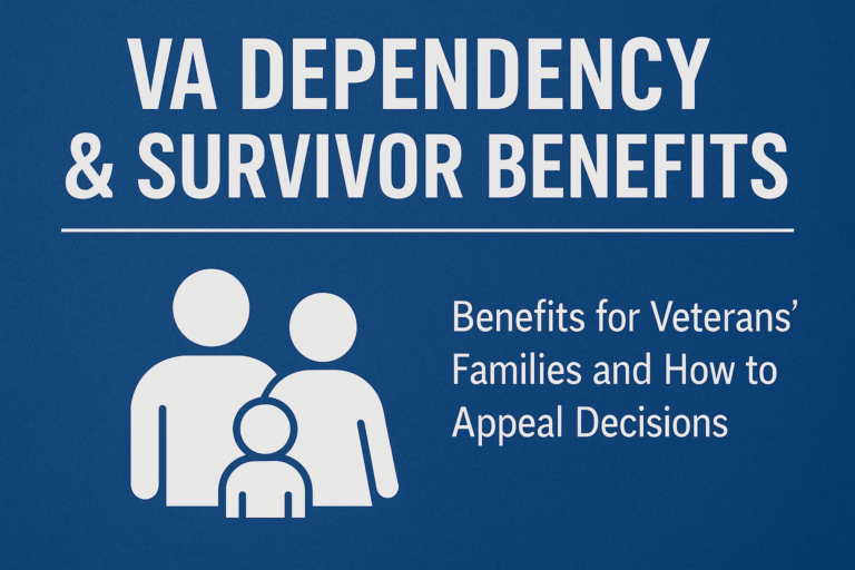 VA Dependency & Survivor Benefits: Key Dates and How to Appeal
